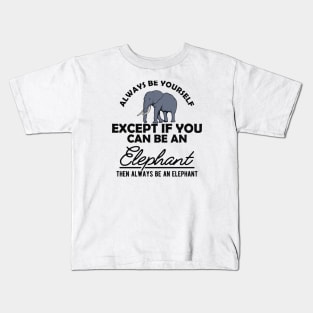 Elephant - Be yourself Kids T-Shirt